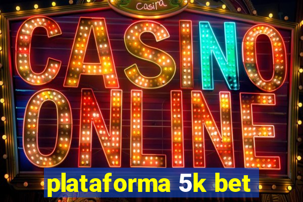 plataforma 5k bet